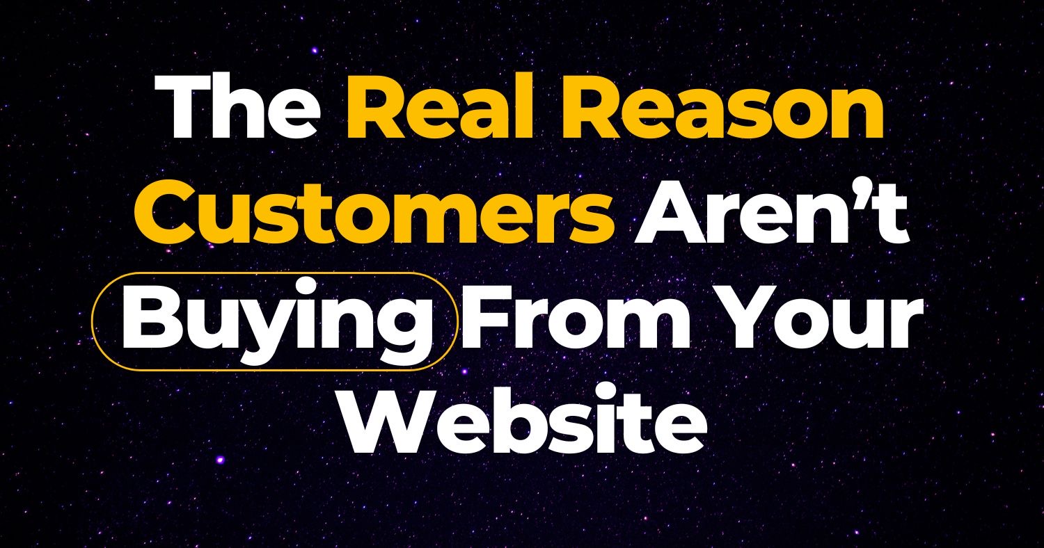 Why Customers Aren’t Buying From Your Website